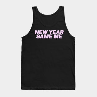 New Year, Same Me Tank Top